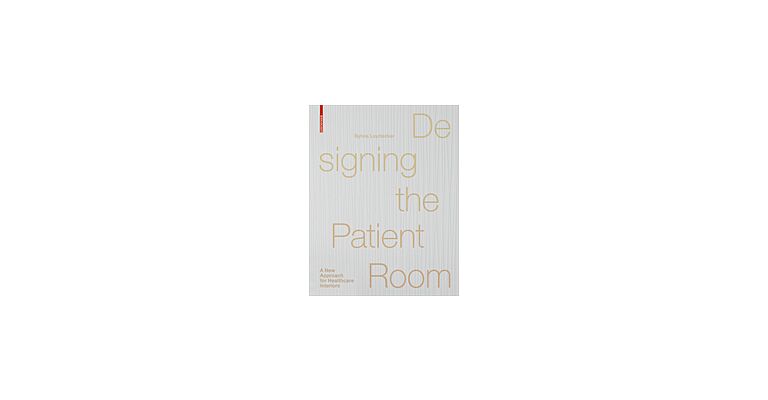 Designing the Patient Room - A New Approach for Healthcare Interiors