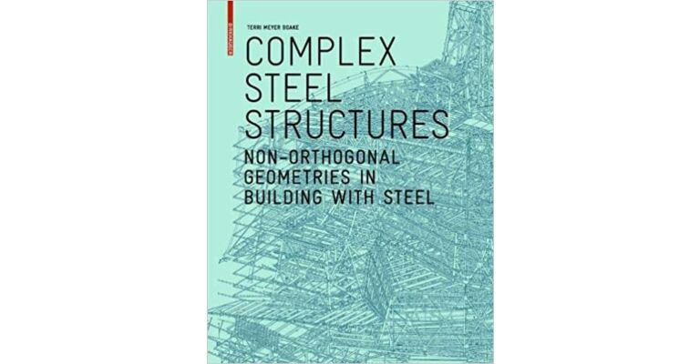 Complex Steel Constructions - Non-Orthogonal Geometries in Building with Steel