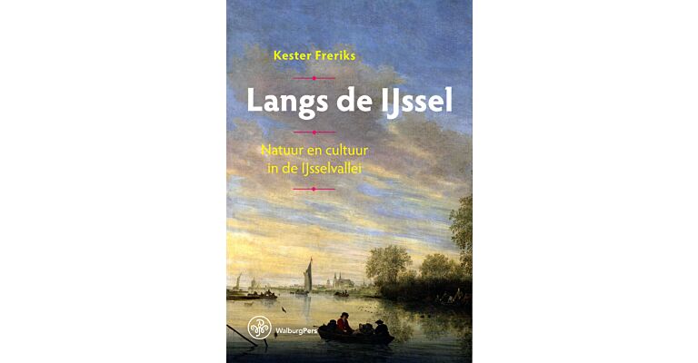 Langs de IJssel - Natuur en Cultuur in de ijsselvallei