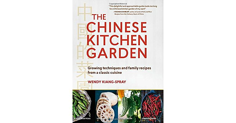 The Chinese Kitchen Garden: Growing Techniques and Family Recipes from a Classic Cuisine