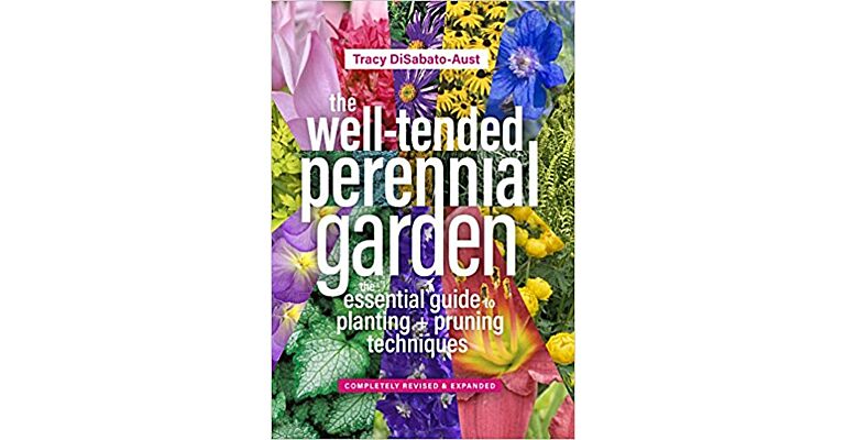 The Well-Tended Perennial Garden: The Essential Guide to Planting and Pruning Techniques