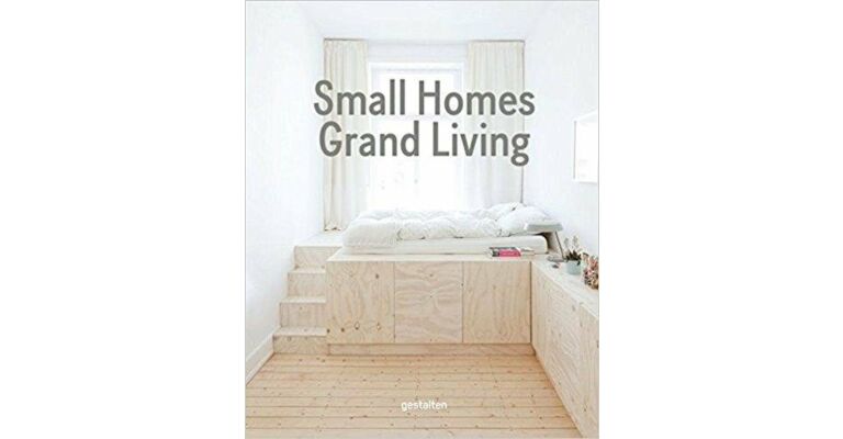 Small Homes Grand Living - Interior Design for Compact Spaces