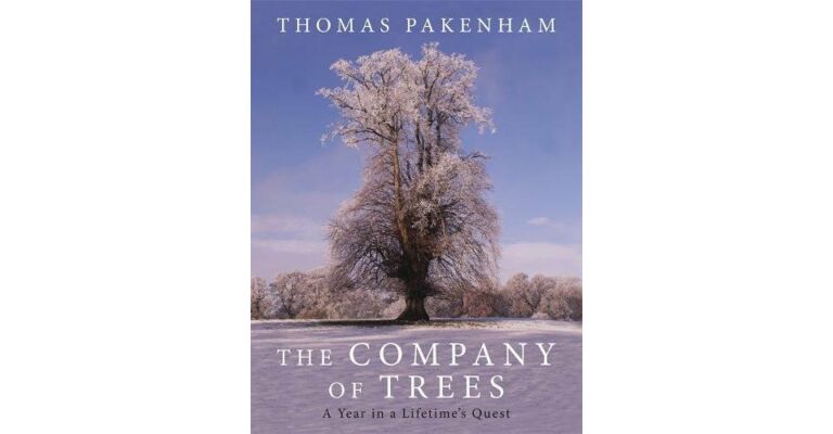 The Company of Trees : A Year in A Lifetime's Quest