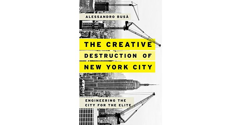 The Creative Desstruction of New York City - Engineering the City for the Elite