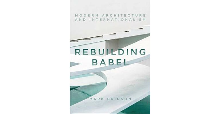 Rebuilding Babel - Modern Architecture and Internationalism