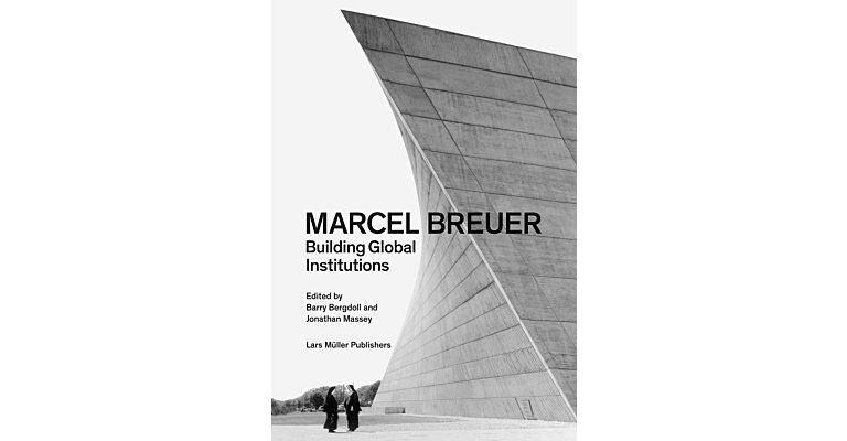 Marcel Breuer : Building Global Institutions