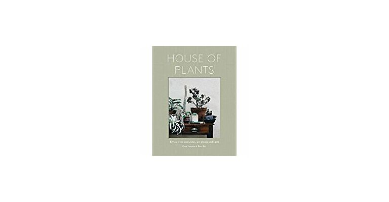 House of Plants - Living with Succulents, Air Plants and Cacti