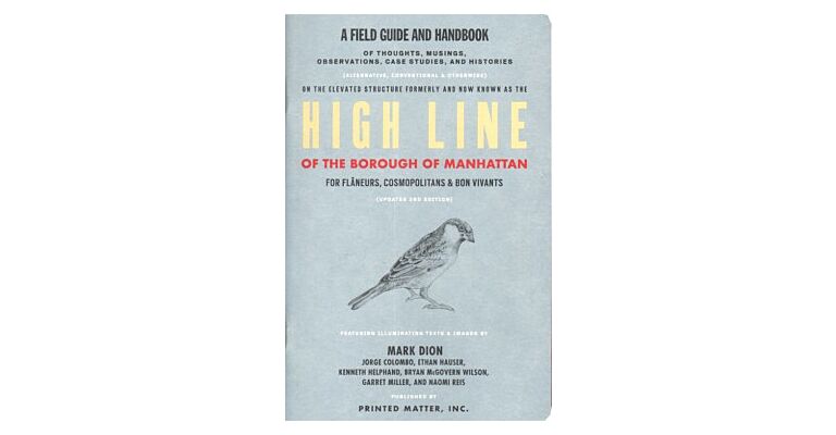 A Field Guide and Handbook on the structure formerly and now known as the High Line