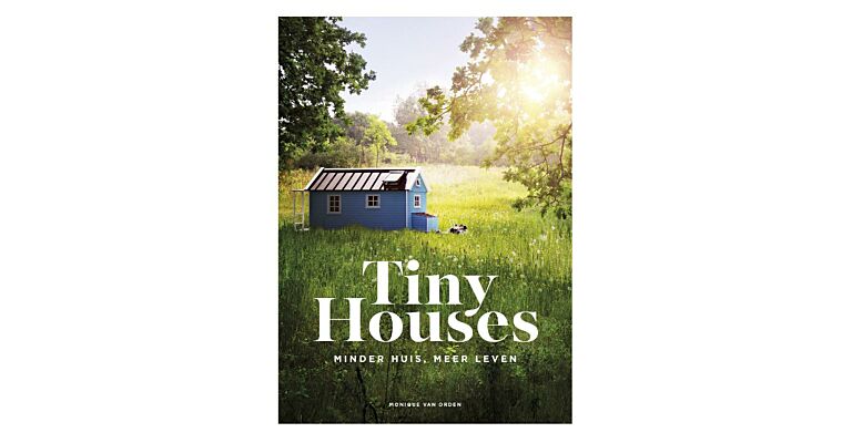 Tiny Houses - Minder Huis, Meer Leven