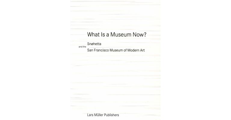 What is a Museum Now ? - Snohetta and the San Francisco Museum of Modern Art
