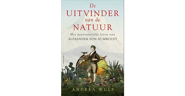 De uitvinder van de natuur: het avontuurlijk leven van Alexander von Humboldt