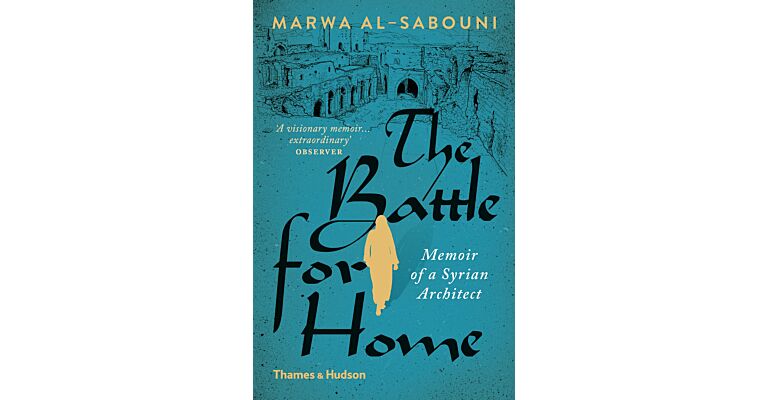The Battle for Home - Memoirs of a Syrian Architect