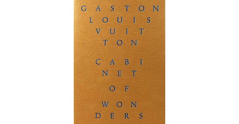 Cabinet of Wonders: The Gaston Louis Vuitton Collection