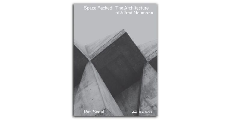 Space Packed - The Architecture of Alfred Neumann