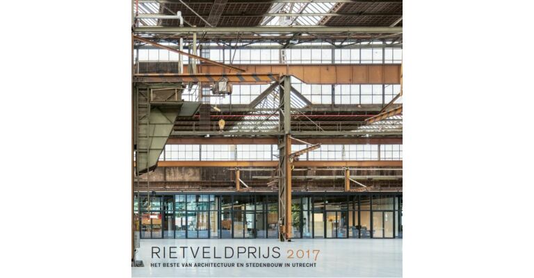 Rietveldprijs 2017 - Het beste van Utrechts Bouwproductie in 2015 en 2016