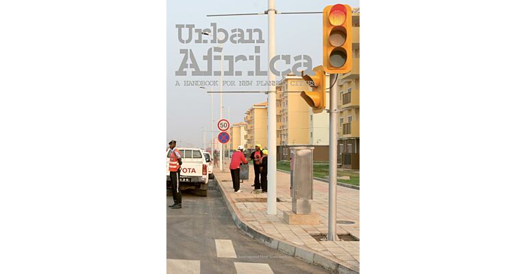 To Build a City in Africa - A Handbook for New Planned Cities