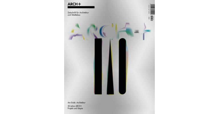 Arch+ 229 Am Ende : Architektur 50 Jahre Arch+ Projekte und Utopie