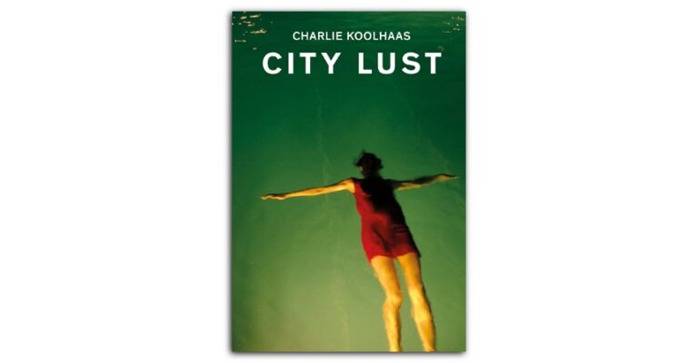 Charlie Koolhaas : City Lust , A Personal Journey through Globalized Economy (Book Signing March 7)