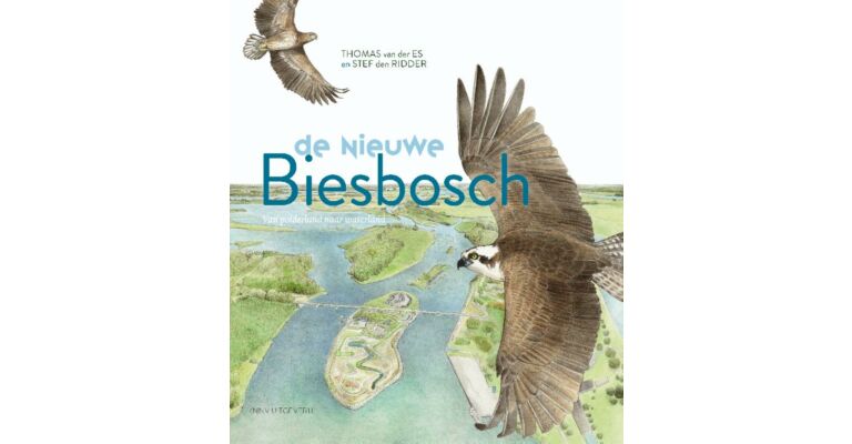 De Nieuwe Biesbosch : Van Polderland naar Waterland