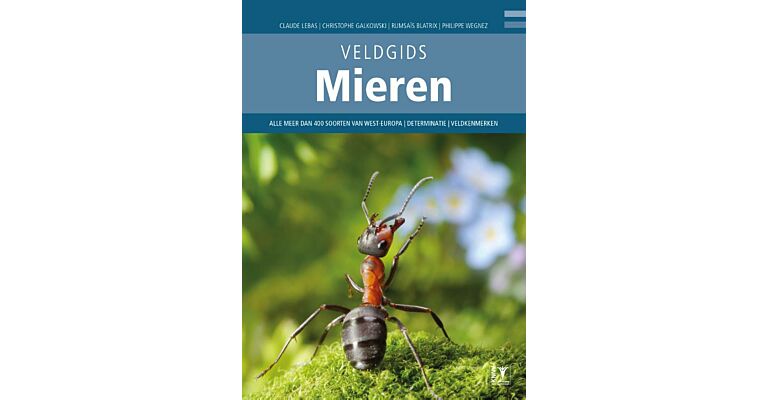 Veldgids Mieren van Europa - Meer dan 400 soorten mieren uit West-Europa