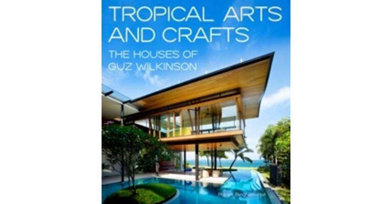 Tropical Arts and Craft. The Houses of Guz Wilkinson