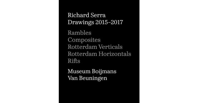 Richard Serra: Drawings 2015–2017