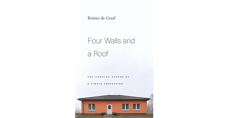 Four Walls and a Roof - The Complex Nature of a Simple Profession