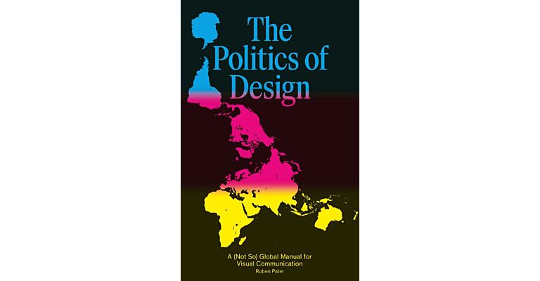 The Politics of Design - A (NotSo) Global Manual for Visual Communication