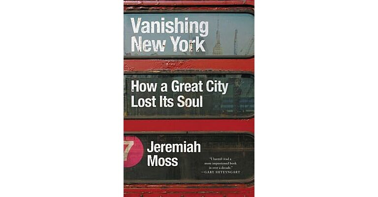 Vanishing New York - How a Great City Lost Its Soul