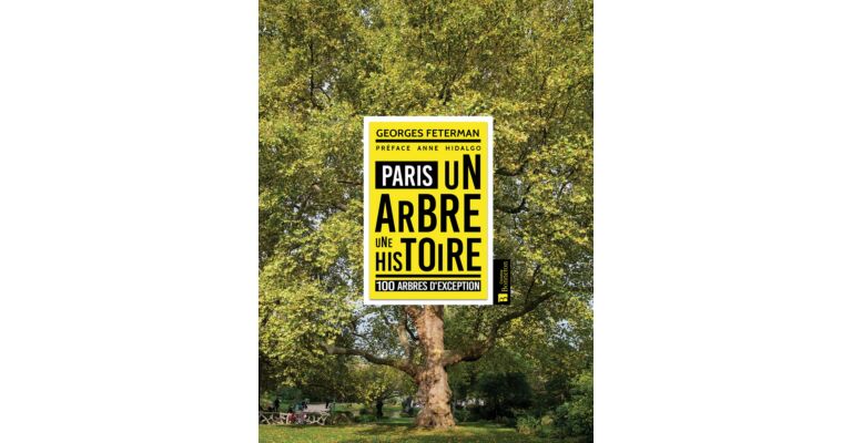 Paris,  Un Arbre - Une Histoire  -  100 Arbres d'Exception
