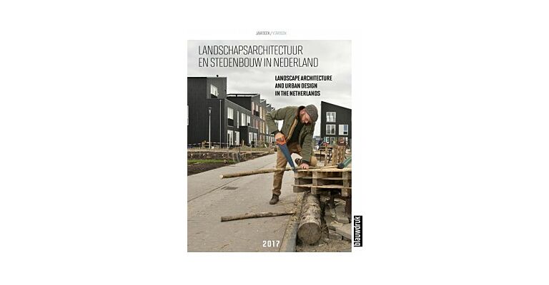 Landscape Architecture and Urban Design in The Netherlands 2017
