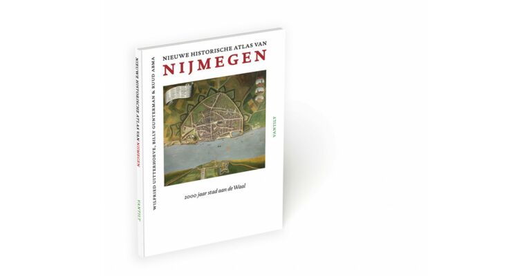 Nieuwe Historische Atlas van Nijmegen - 2000 jaar stad aan de Waal