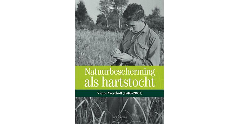 Victor Westhoff (1916-2001) - Natuurbescherming als hartstocht