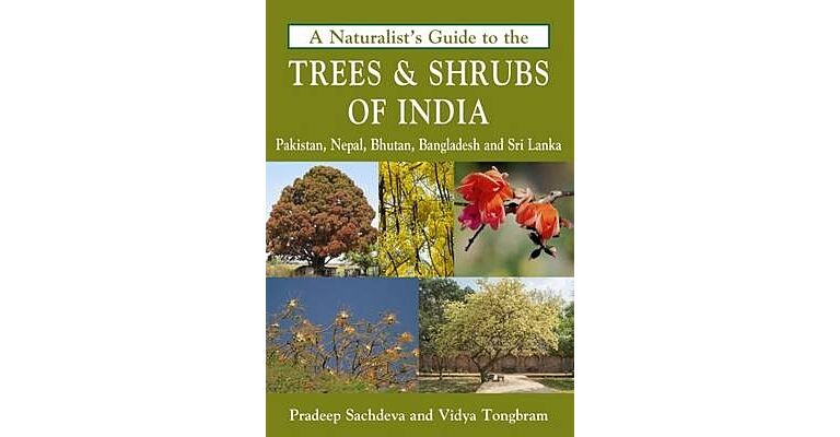 A Naturalist's Guide to the Trees and Shrubs of India