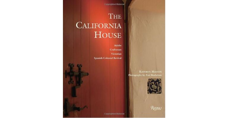 The California House: Adobe. Craftsman. Victorian. Spanish Colonial Revival