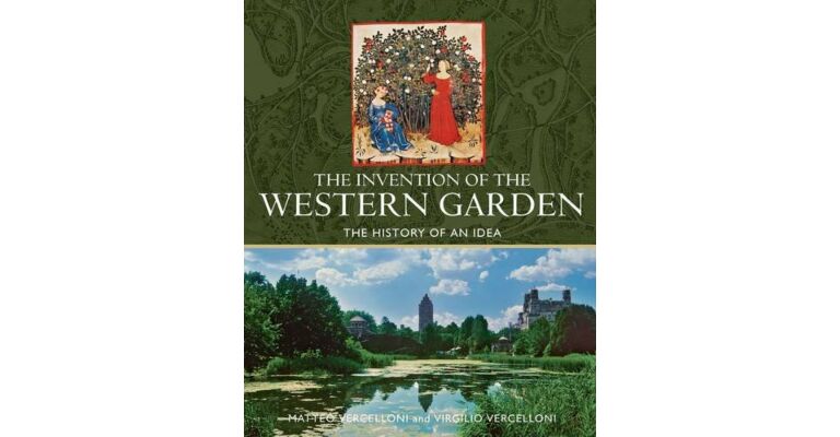 The Invention of the Western Garden: The History of an Idea