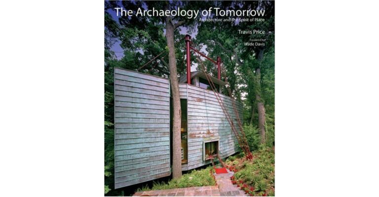 The Archaeology of Tomorrow: Architecture and the Spirit of Place