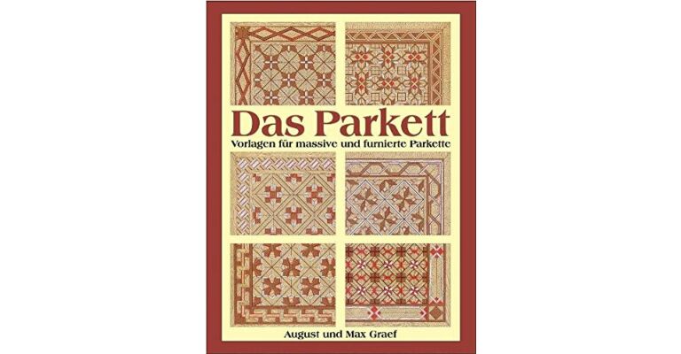 Das Parkett: Vorlagen für massive und furnierte Parkette (reprint 1899)