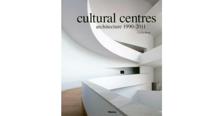 Cultural Centres: Architecture 1990-2011