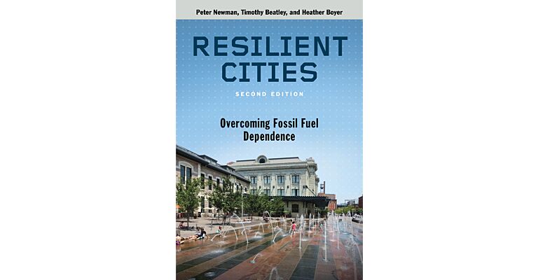 Resilient Cities - Overcoming Fossil Fuel Dependence (Second Edition)