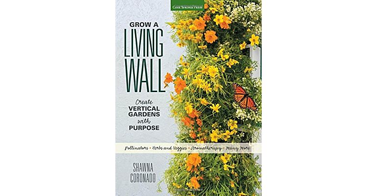 Grow a Living Wall - Create Vertical Gardens with Purpose