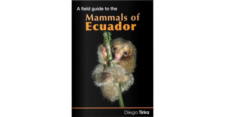 A Field Guide to the Mammals of Ecuador