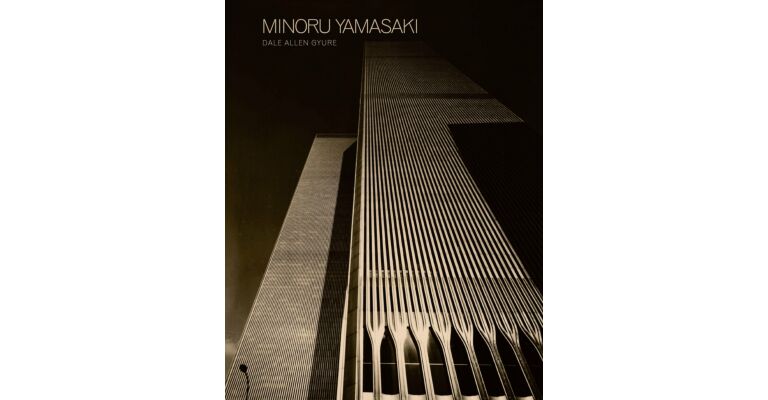 Minoru Yamasaki - Humanist Architecture for a Modernist World