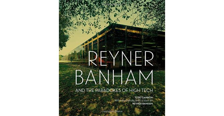 Reyner Banham and the Paradoxes of High Tech