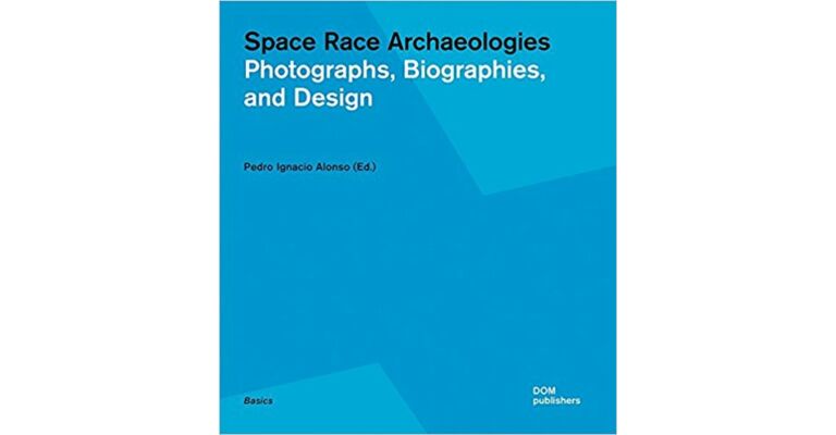 Space Race Archeologies - Photographs, Biographies, and Designs