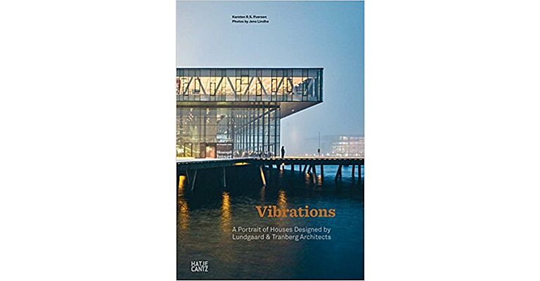 Vibrations - A portrait of Houses Designed by Lundgaard & Tranberg Architects