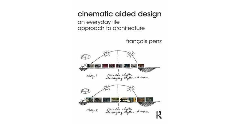 Cinematic Aided Design: An Everyday Life Approach to Architecture