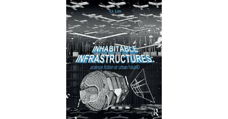 Inhabitable Infrastructures: Science fiction or urban future?