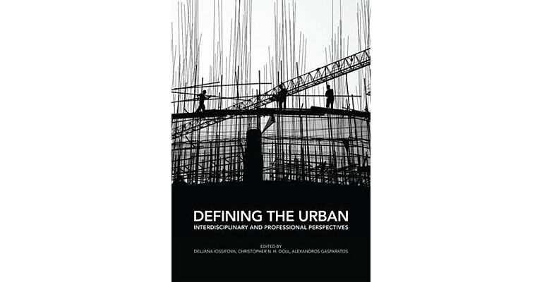 Defining the Urban : Interdisciplinary and Professional Perspectives