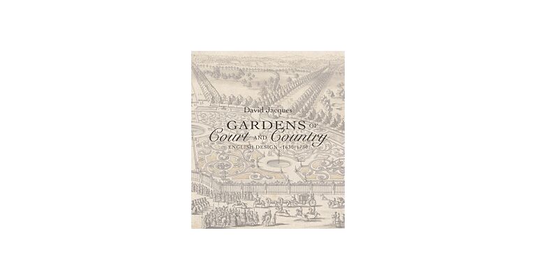Gardens of Court and County - English Design 1630-1750